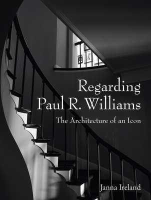 Regarding Paul R. Williams: A Photographer's View By Janna Ireland (Photographer) Cover Image
