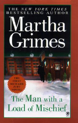 The Man with a Load of Mischief (Richard Jury Mystery #1) By Martha Grimes Cover Image