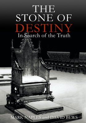 The Stone of Destiny: In Search of the Truth By Mark Naples, David Bews Cover Image