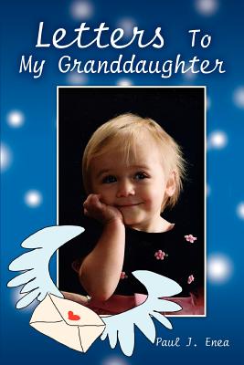 Letters To My Granddaughter By Paul J. Enea Cover Image