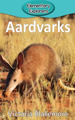 Aardvarks (Elementary Explorers #50) Cover Image