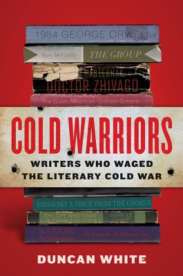 Cold Warriors: Writers Who Waged the Literary Cold War Cover Image