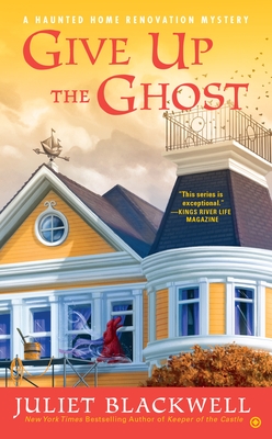 Give Up the Ghost (Haunted Home Renovation #6) By Juliet Blackwell Cover Image