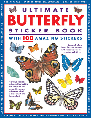 Ultimate Butterfly Sticker Book with 100 Amazing Stickers: Learn All about Butterflies and Moths - With Fantastic Reusable Easy-To-Peel Stickers By Armadillo Press Cover Image