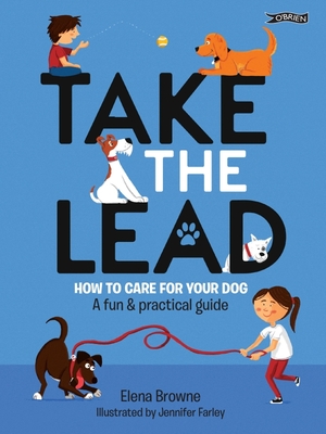 Take the Lead: How to Care for Your Dog - A Fun & Practical Guide Cover Image
