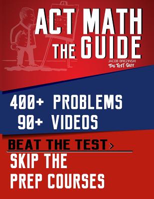 ACT Math: The Guide: Skip the Prep Courses Cover Image