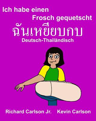 Ich habe einen Frosch gequetscht: Ein Bilderbuch für Kinder Deutsch-Thailändisch (Zweisprachige Ausgabe) Cover Image