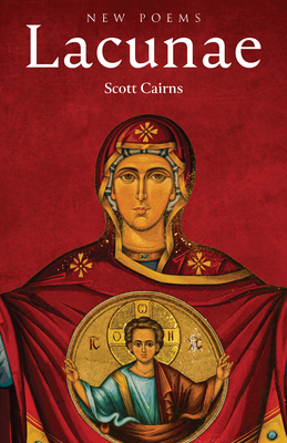 Lacunae: New Poems By Scott Cairns Cover Image