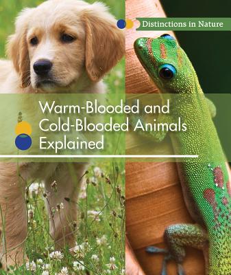 Warm-Blooded and Cold-Blooded Animals Explained (Distinctions in Nature) (Paperback) | Yankee Bookshop Warm-Blooded and Cold-Blooded Animals Explained (Distinctions in Nature) (Paperback) | Yankee Bookshop