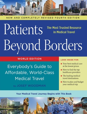 Patients Beyond Borders Fourth Edition: Everybody's Guide to Affordable, World-Class Medical Travel By Josef Woodman Cover Image