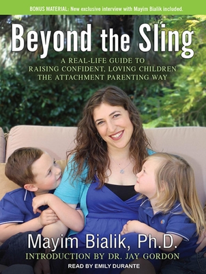 Beyond The Sling A Real Life Guide To Raising Confident Loving Children The Attachment