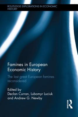 Famines in European Economic History: The Last Great European Famines Reconsidered (Routledge Explorations in Economic History) Cover Image