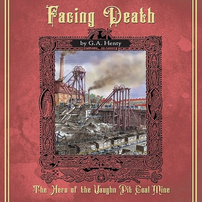 Facing Death: A Tale of the Coal Mines Cover Image