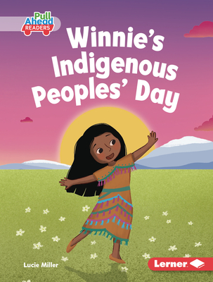 Winnie's Indigenous Peoples' Day By Lucie Miller, Felicity Sheldon (Illustrator) Cover Image