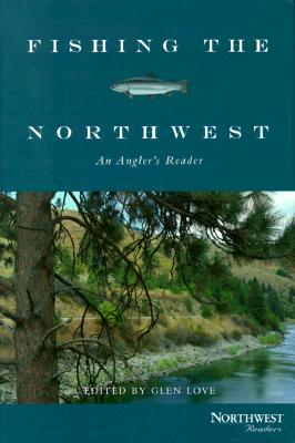 Fishing the Northwest: An Angler’s Reader