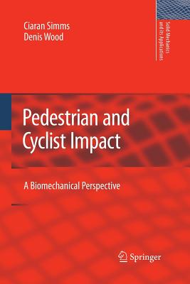 Pedestrian and Cyclist Impact: A Biomechanical Perspective (Solid Mechanics and Its Applications #166)