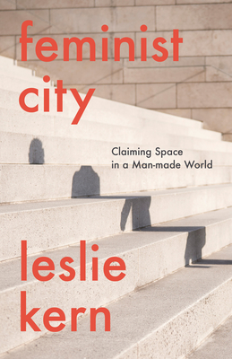 Feminist City: Claiming Space in a Man-Made World  Cover Image