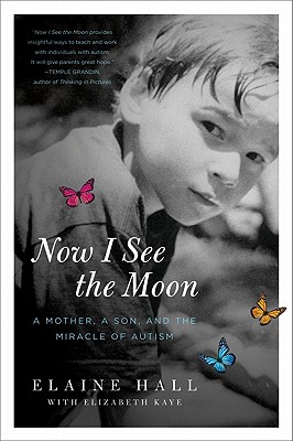 Now I See the Moon: A Mother, a Son, and the Miracle of Autism Cover Image
