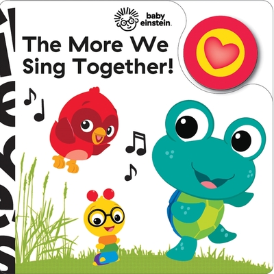 Baby Einstein: The More We Sing Together! Sound Book [With Battery]