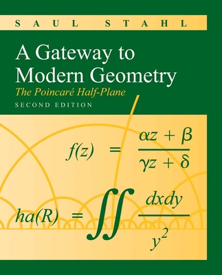 A Gateway to Modern Geometry: The Poincare Half-Plane: The Poincare Half-Plane Cover Image
