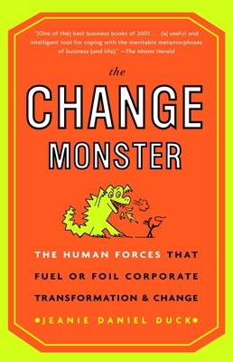 The Change Monster: The Human Forces that Fuel or Foil Corporate Transformation and Change Cover Image