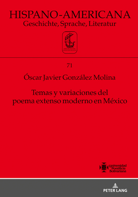 Temas Y Variaciones del Poema Extenso Moderno En México (Hispano-Americana #71)