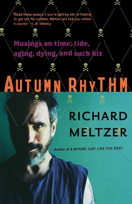 Autumn Rhythm: Musings On Time, Tide, Aging, Dying, And Such Biz By Richard Meltzer Cover Image