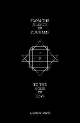 From the Silence of Duchamp to the Noise of Boys By Mykki Blanco Cover Image