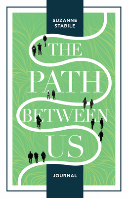 The Path Between Us Journal By Suzanne Stabile Cover Image