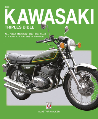 The Kawasaki Triples Bible: All road models 1968-1980, plus H1R and H2R racers in profile Cover Image