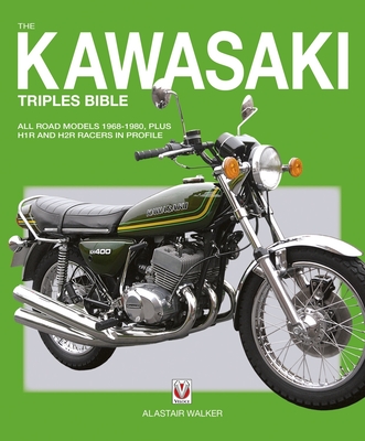 The Kawasaki Triples Bible: All road models 1968-1980, plus H1R and H2R racers in profile Cover Image