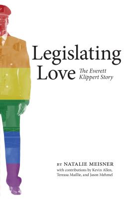 Legislating Love: The Everett Klippert Story (Brave & Brilliant #14) By Natalie Meisner, Jason Mehmel (Contribution by), Kevin Allen (Contribution by) Cover Image