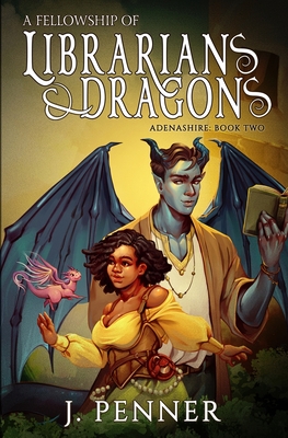 A Fellowship of Librarians & Dragons: Adenashire, A Cozy Fantasy Book Series Cover Image