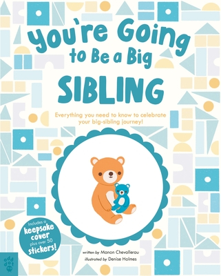You’re Going to Be a Big Sibling: Everything You Need to Know to Celebrate Your Big-Sibling Journey Cover Image