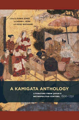 A Kamigata Anthology: Literature from Japan's Metropolitan Centers, 1600-1750 Cover Image