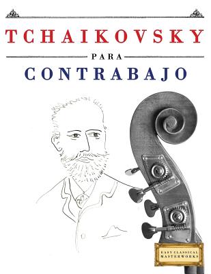 Tchaikovsky Para Contrabajo: 10 Piezas F By Easy Classical Masterworks Cover Image