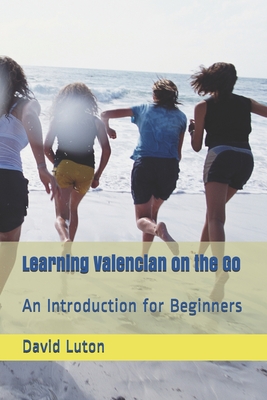 Learning Valencian on the Go: An Introduction for Beginners By David S. Luton Cover Image