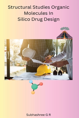Structural Studies Organic Molecules In Silico Drug Design Cover Image