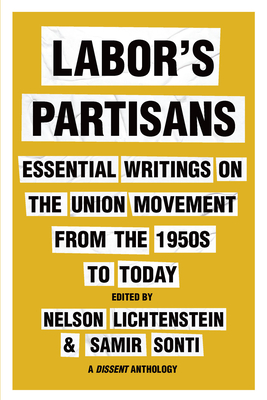 Labor's Partisans: Essential Writings on the Union Movement from the 1950s to Today Cover Image