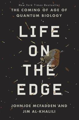 Life On The Edge The Coming Of Age Of Quantum Biology