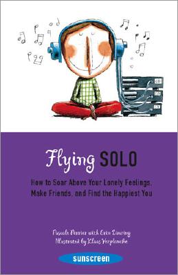 Flying Solo: How to Soar Above Your Lonely Feelings, Make Friends, and Find the Happiest You Cover Image