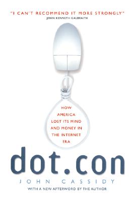 Dot.con: How America Lost Its Mind and Money in the Internet Era Cover Image