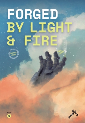 Forged by light and fire: Dawn of the warrior, a graphic story (book one) Cover Image