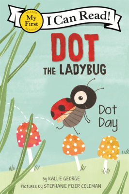 Dot the Ladybug: Dot Day (My First I Can Read #437)