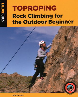 Toproping: Rock Climbing for the Outdoor Beginner (How to Climb)