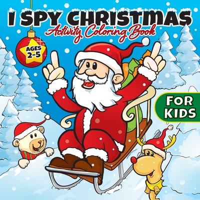 I Spy Christmas Activity Coloring Book For Kids Ages 2-5: Gifts for Toddlers, Boys, Girls, Preschool, 2, 3, 4, 5, & 6 Years Old - Cute Books For Stock Cover Image