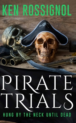 Pirate Trials: Hung by the Neck Until Dead Cover Image