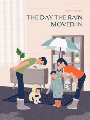The Day the Rain Moved in By Éléonore Douspis, Shelley Tanaka (Translator) Cover Image