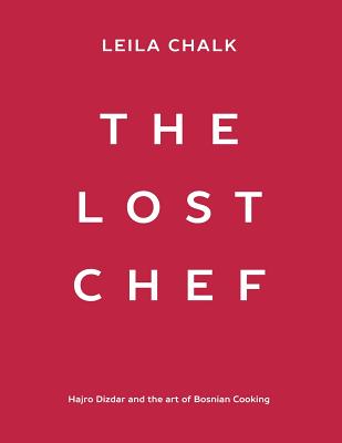 The Lost Chef: Hajro Dizdar and the art of Bosnian Cooking Cover Image