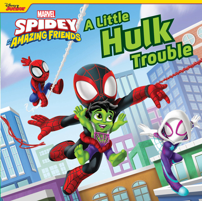 Spidey and His Amazing Friends: A Little Hulk Trouble By Marvel Press Book Group, Marvel Press Artist (Cover design or artwork by), Marvel Press Artist (Illustrator) Cover Image